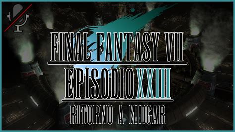 Final Fantasy Vii Gameplay Ita Ritorno A Midgar Blind Youtube