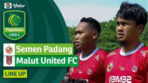 Semen Padang Vs Malut United FC Line Up Kick Off Pegadaian Liga 2