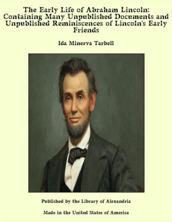 The Early Life Of Abraham Lincoln Containing Many Unpublished