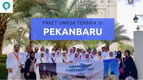 Travel Umrah Terbaik Di Pekanbaru Serta Terpercaya Petawisata Id