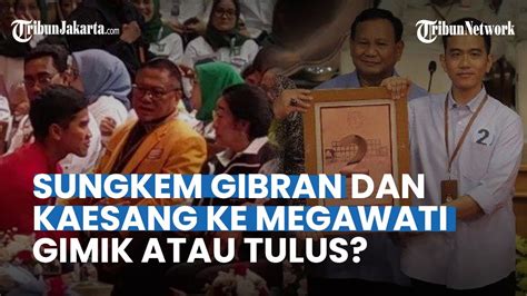 Dua Makna Sungkem Gibran Dan Kaesang Ke Megawati Gimick Politik Semata