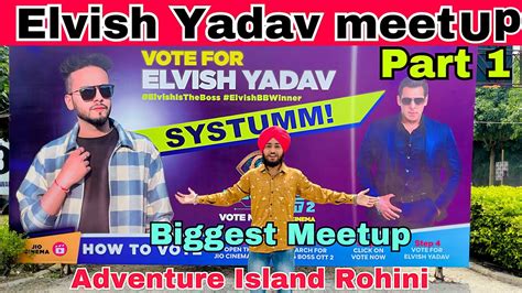 Elvish Yadav Biggest Meet Up Adventure Island Part 1