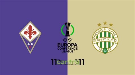 Fiorentina Ferencvaros Probabili Formazioni Dove Vederla E Pronostici