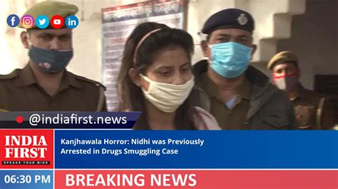 Kanjhawala Horror Nidhi Was Previously Arrested In Drugs Smuggling