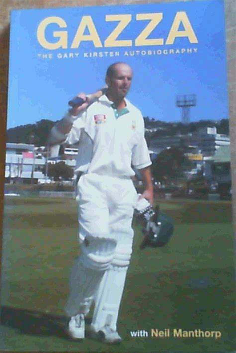 Gazza: The Gary Kirsten Autobiography: Manthorp, Neil: 9781868062195 ...