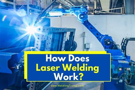 How Does Laser Welding Work A Comprehensive Guide