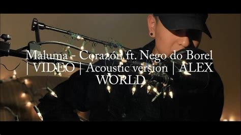 Maluma Coraz N Official Video Ft Nego Do Borel Alex World Youtube