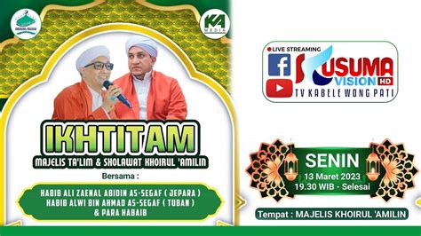 IKHTITAM MAJELIS TA LIM SHOLAWAT KHOIRUL AMILIN BERSAMA HABIB ALI