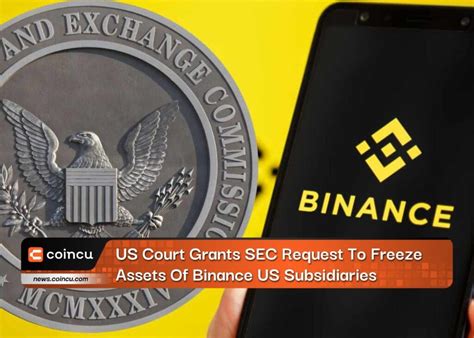 Us Court Grants Sec Request To Freeze Assets Of Binance Us Subsidiaries