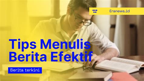 Panduan Menulis Artikel Berita Online Yang Efektif Eranews Id