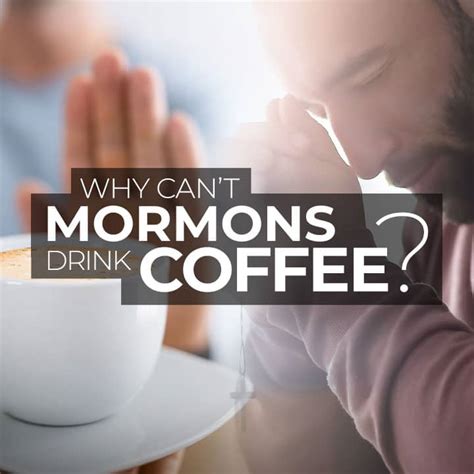 Why Can T Mormons Drink Coffee