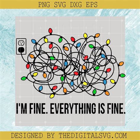 Im Fine Everything Is Fine Christmas Lights Svg Its Fine Im Fine S