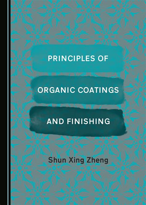 Principles Of Organic Coatings And Finishing Cambridge Scholars