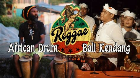 Kendang Bali African Drum Nyabinghi Reggae Suling Bali Kebyar Uye