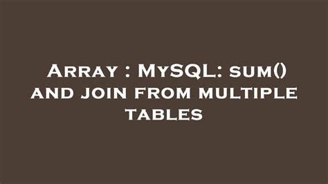 Array Mysql Sum And Join From Multiple Tables Youtube