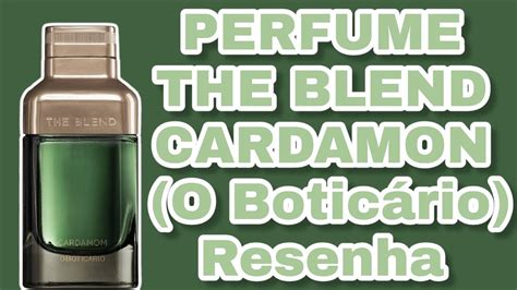 PERFUME THE BLEND CARDAMOM O BOTICÀRIO RESENHA YouTube