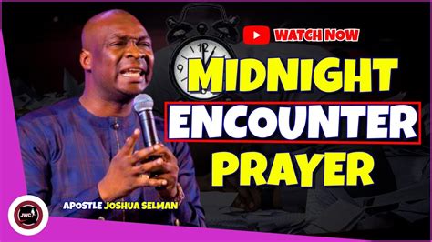 Midnight Encounter Prayer Apostle Joshua Selman Youtube