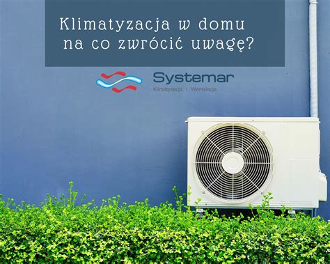 Klimatyzacja w domu na co zwrócić uwagę Systemar pl