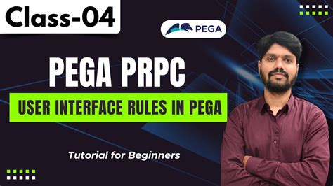 Pega Prpc Class 04 User Interface Rules In Pega Pega Real Time Training Tutorial For