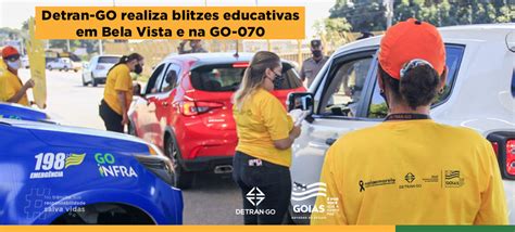 Detran Go Realiza Blitzes Educativas Em Bela Vista E Na Go Detran