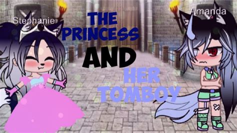 The Princess And Her Tomboylesbian Glmm Part 1 Youtube