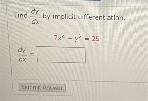 Solved Dy Find Dx By Implicit Differentiation 7x2 Y2 25