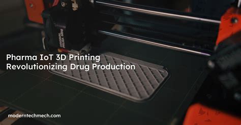 3D Printing In Pharma The IoT Edge In Drug Production