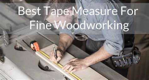 Best Tape Measure For Fine Woodworking - 12 Measures On Test