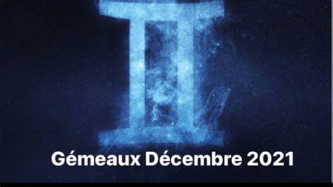 Gémeaux Décembre 2021 ça bouge les gémeaux YouTube