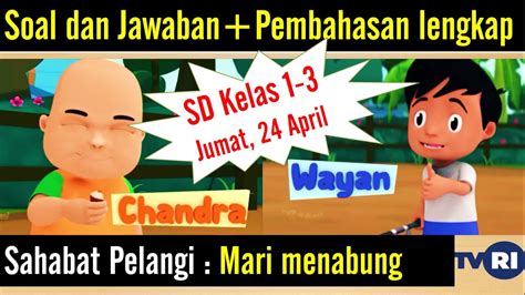 Soal Dan Jawaban TVRI Jumat 24 April 2020 SD Kelas 1 3 Sahabat Pelangi