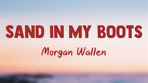 Sand In My Boots Morgan Wallen Lyrics Video YouTube