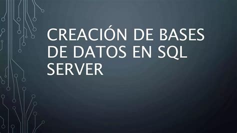 Creación De Bases De Datos En Sql Server Ppt