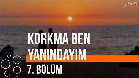 Podcast Korkma Ben Yan Nday M B L M Hd Byepisoder Full Zle