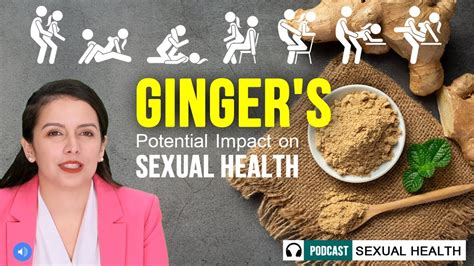 Ginger S Potential Impact On Sexual Health Podcast Sexual Health Episode 35 Youtube