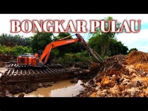 BONGKAR PULAU EXCAVATOR AMPHIBI Tindatoba8803dx YouTube