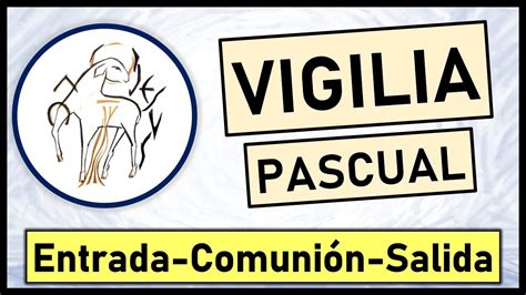 CANTOS PARA LA VIGILIA PASCUAL Sábado Santo 30 de marzo 2024 Cantos