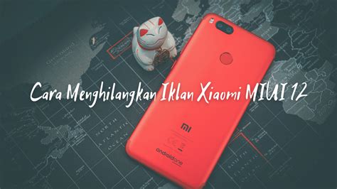 Cara Menghilangkan Iklan Di Hp Xiaomi Miui Dengan Mudah