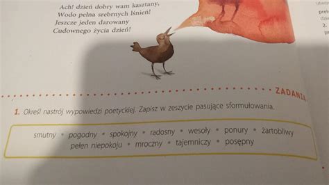 1 Określ nastrój wypowiedzi poetyckiej Zapisz w zeszycie pasujące