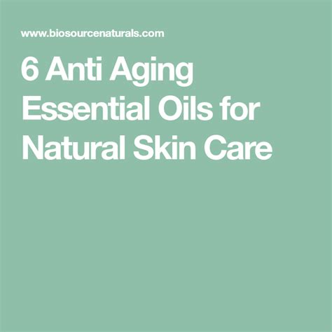 6 Anti Aging Essential Oils For Natural Skin Care Essential Oil Anti Aging Anti Aging