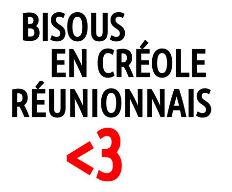 L art subtil de dire bisous en créole réunionnais