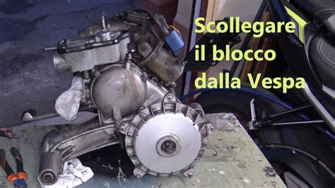 Smontare Il Blocco Della Vespa Parte Youtube