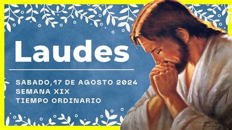 LAUDES DEL DIA DE HOY 17 de Agosto de 2024 Oración de la Mañana