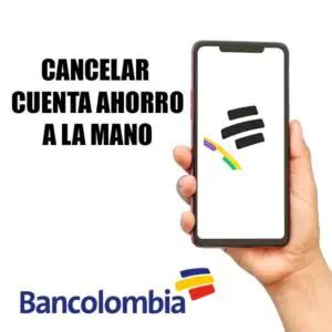 Cómo se cancela una cuenta de ahorro a la mano Bancolombia Haras