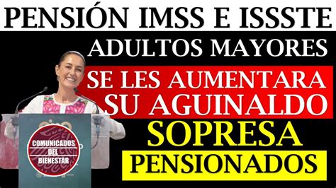 Urgente Pensi N Imss E Issste A Estos Pensionados Se Les Aumenta