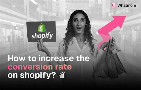 Learn How To Increase Shopify Conversion Rate With Expert Tips Whatmore