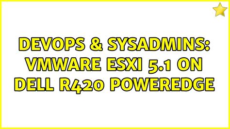 Devops Sysadmins Vmware Esxi On Dell R Poweredge Youtube