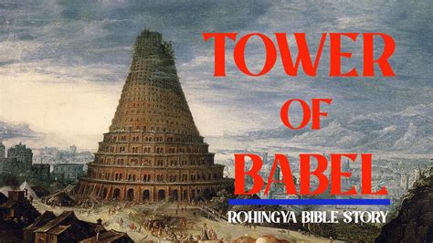 The Story Of Tower Of Babel In Rohingya Rohingya Christian New Life Youtube