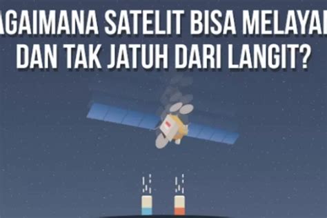 Bagaimana Satelit Bisa Melayang Dan Tak Jatuh Dari Langit Ft Telkom