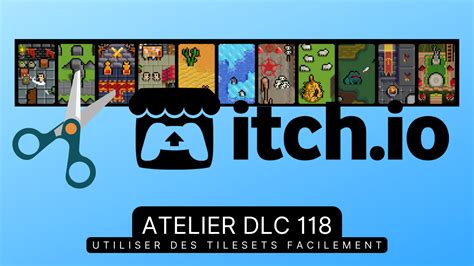 Atelier Pratique Utiliser Des Tilesets Facilement Et Optimiser L