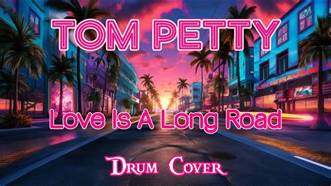 Tom Petty Love Is A Long Road Drum Cover Youtube